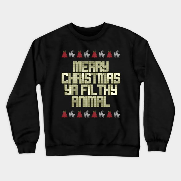 Merry Christmas Ya Filthy Animal Ugly Sweater Crewneck Sweatshirt by charlescheshire